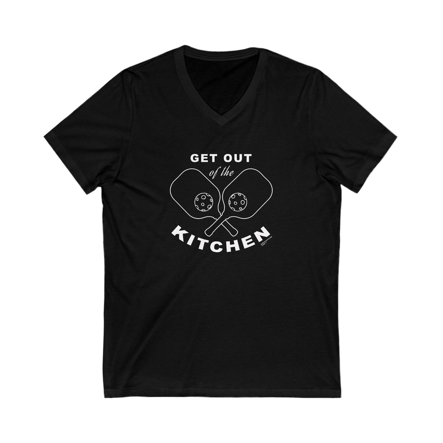 GET OUT OF THE KITCHEN - Unisex Short Sleeve V-Neck T-shirt