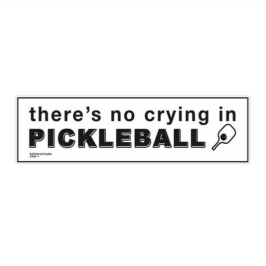 'There's No Crying In Pickleball' Bumper Sticker