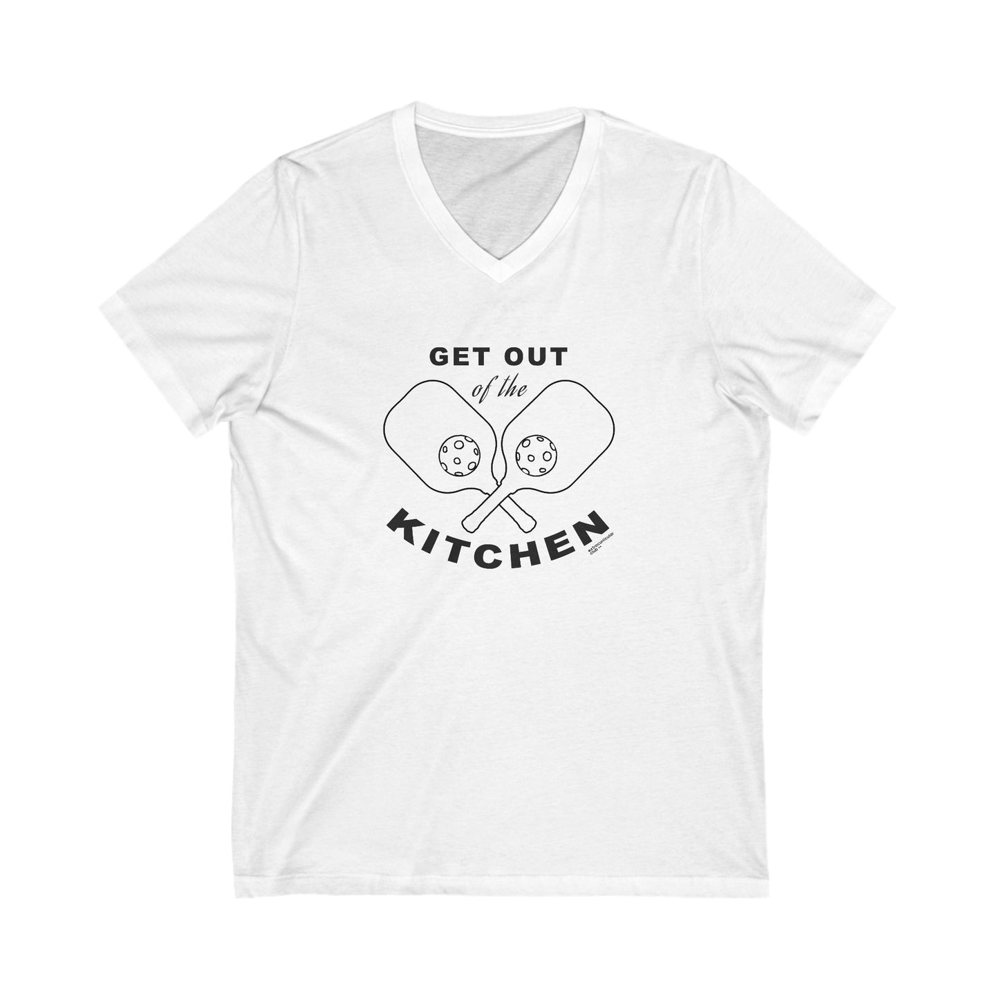 GET OUT OF THE KITCHEN - Unisex Short Sleeve V-Neck T-shirt