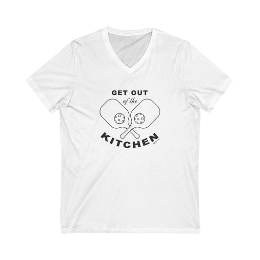 GET OUT OF THE KITCHEN - Unisex Short Sleeve V-Neck T-shirt