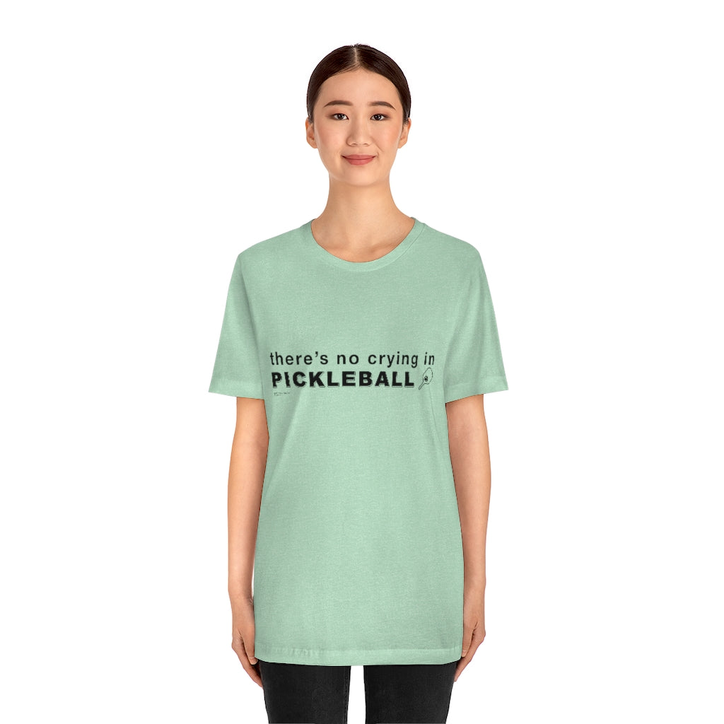 THERE'S NO CRYING IN PICKLEBALL - Unisex Jersey Short Sleeve Tee