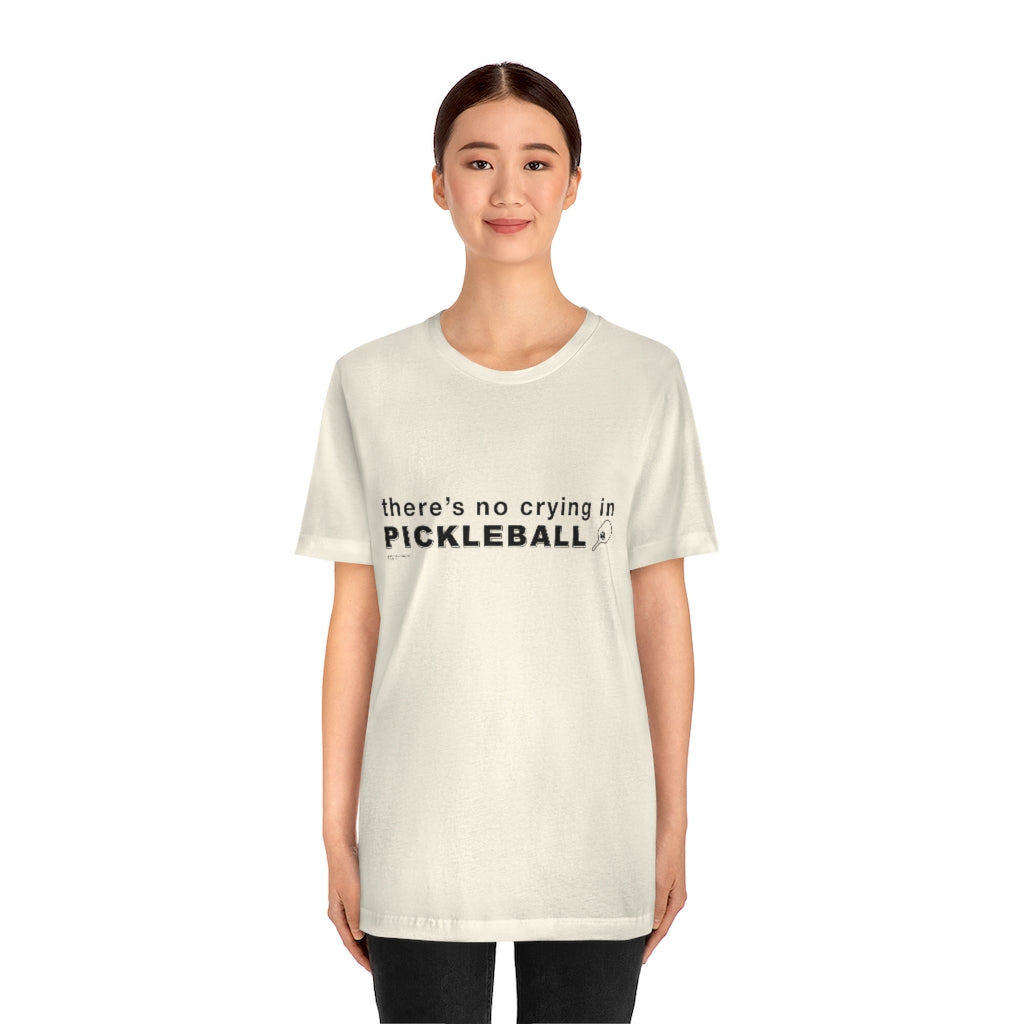 THERE'S NO CRYING IN PICKLEBALL - Unisex Jersey Short Sleeve Tee