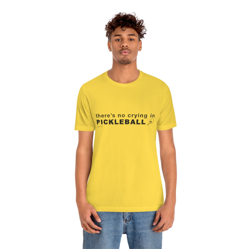 THERE'S NO CRYING IN PICKLEBALL - Unisex Jersey Short Sleeve Tee