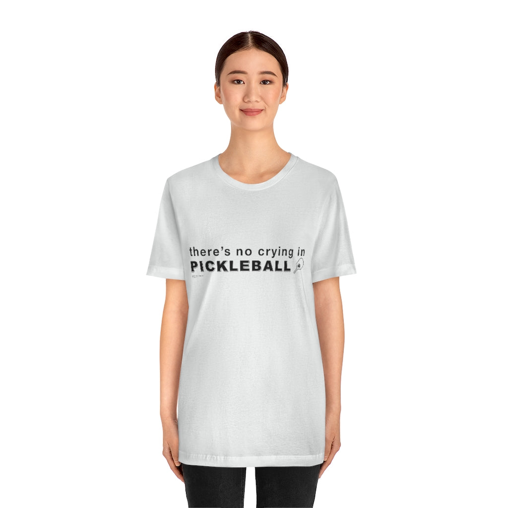 THERE'S NO CRYING IN PICKLEBALL - Unisex Jersey Short Sleeve Tee