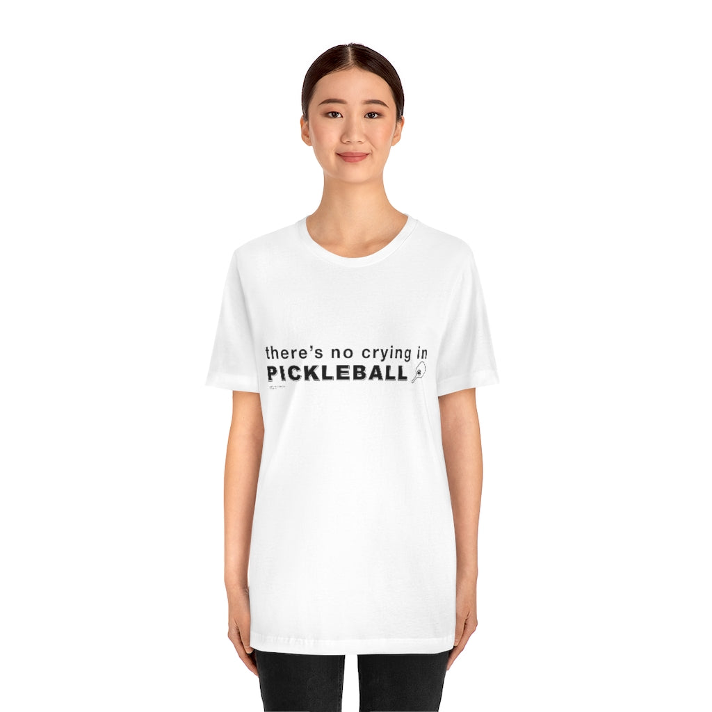 THERE'S NO CRYING IN PICKLEBALL - Unisex Jersey Short Sleeve Tee