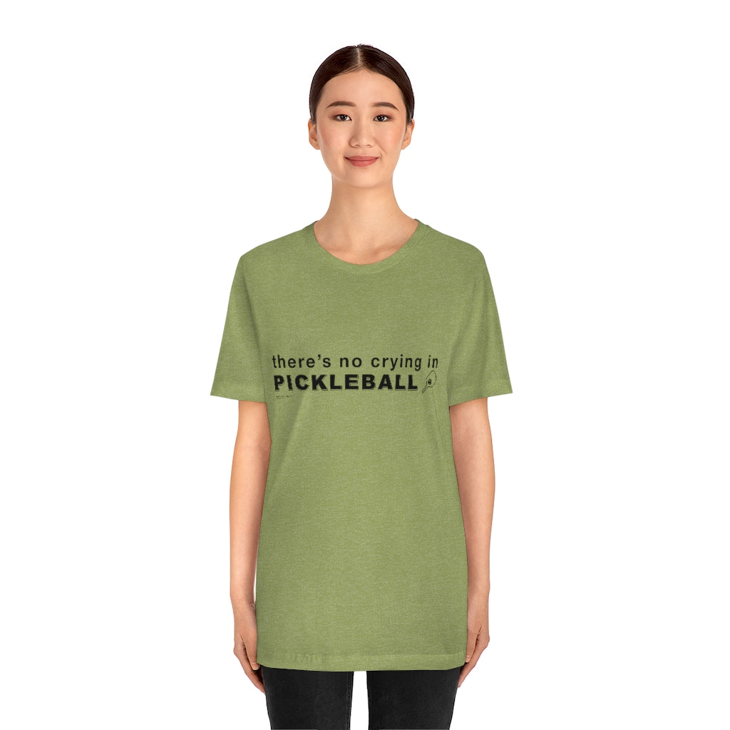 THERE'S NO CRYING IN PICKLEBALL - Unisex Jersey Short Sleeve Tee