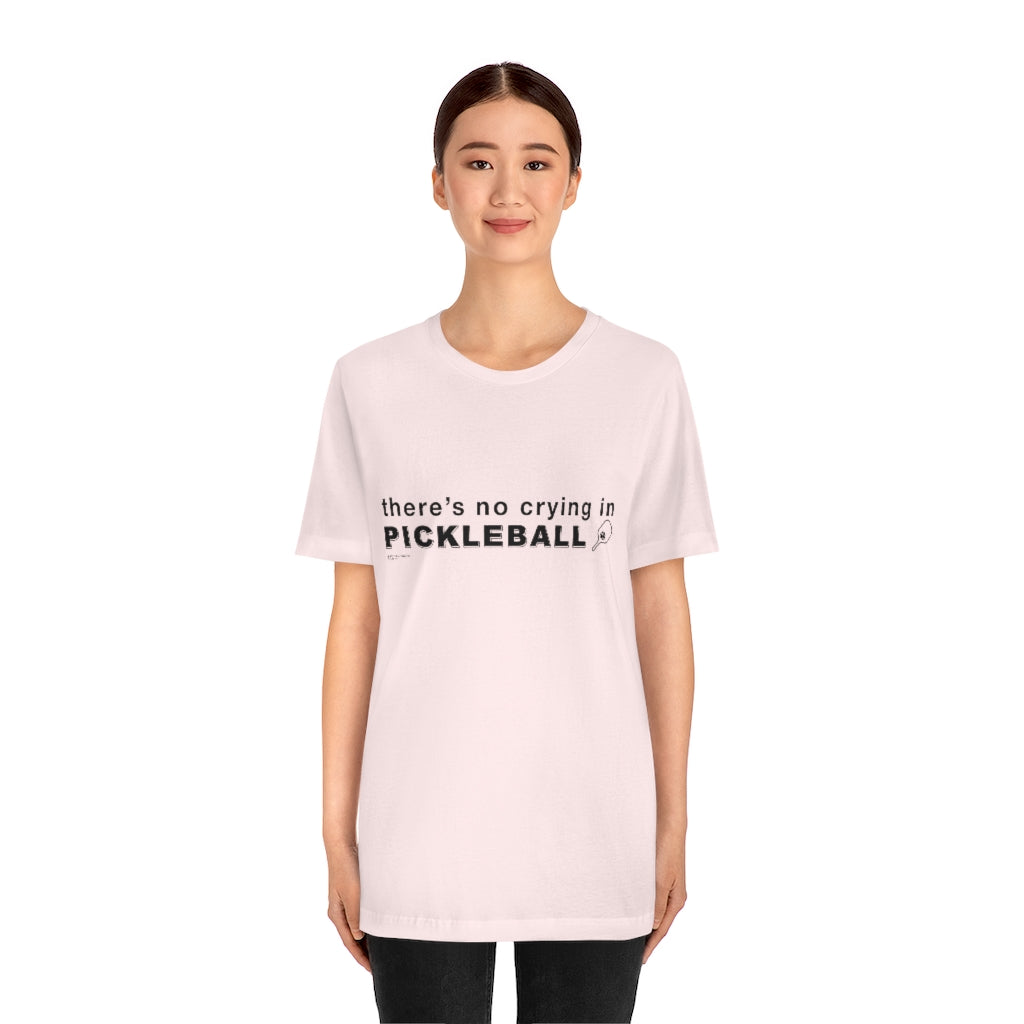 THERE'S NO CRYING IN PICKLEBALL - Unisex Jersey Short Sleeve Tee