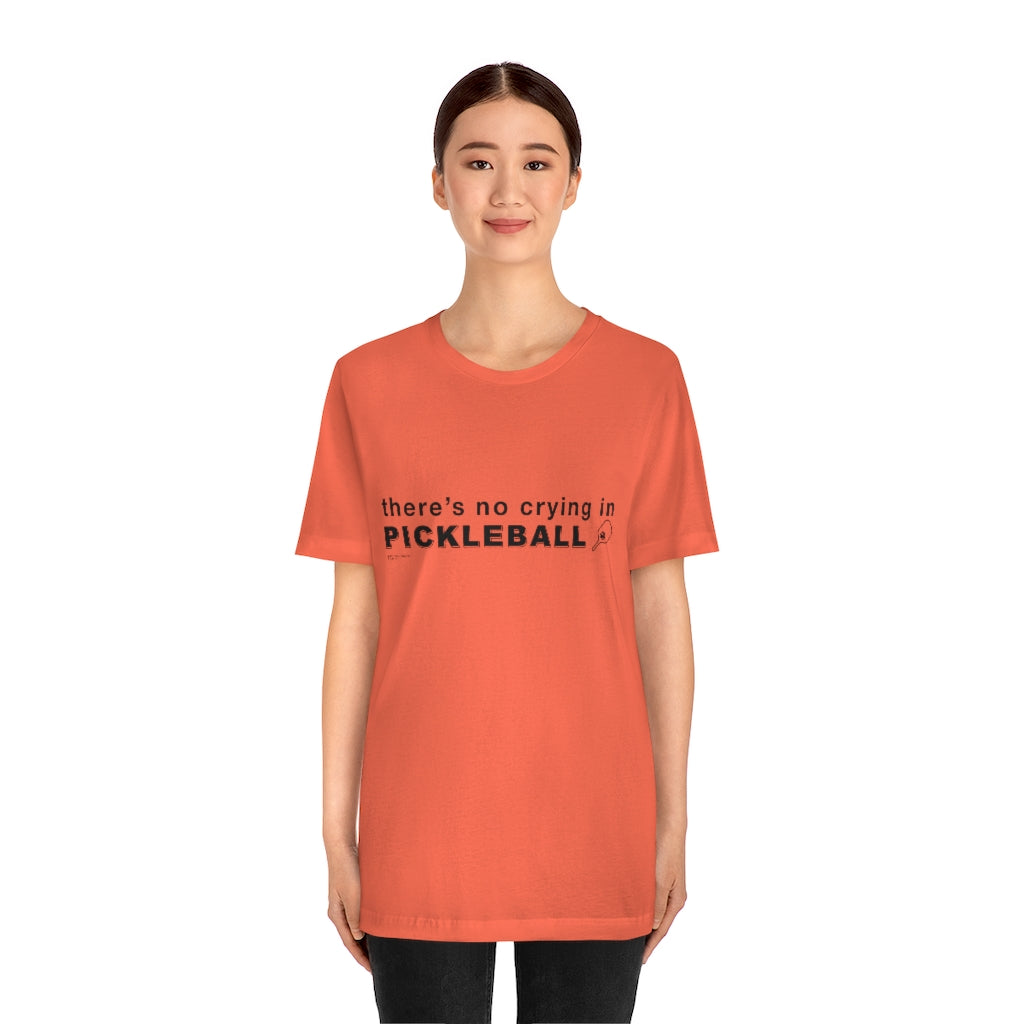 THERE'S NO CRYING IN PICKLEBALL - Unisex Jersey Short Sleeve Tee