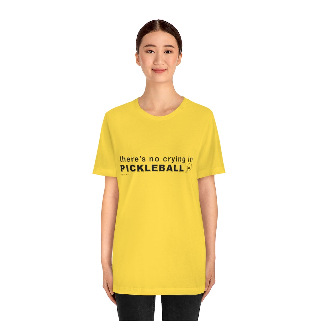 THERE'S NO CRYING IN PICKLEBALL - Unisex Jersey Short Sleeve Tee